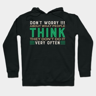 Don't Worry What People Think - Funny Sarcastic Quote Hoodie